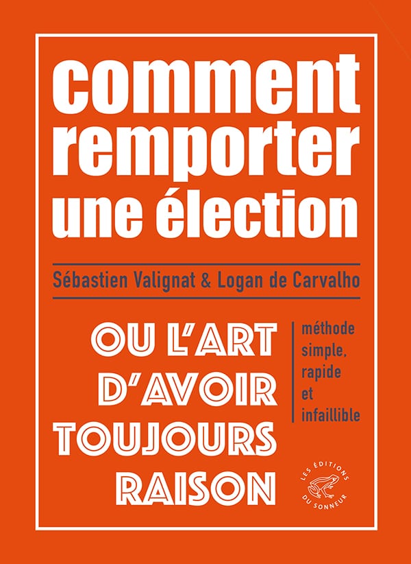 Comment remporter une élection ou l&rsquo;art d&rsquo;avoir toujours raison
